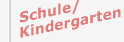 Schule / Kindergarten
